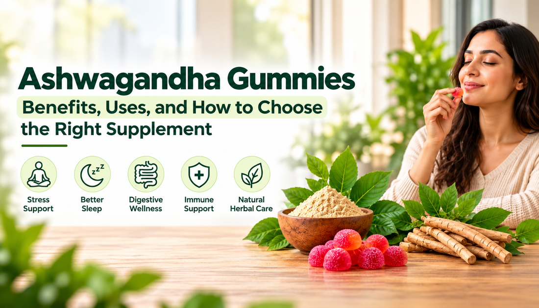 Ashwagandha Gummies: Benefits, Uses, and How to Choose the Right Supplement